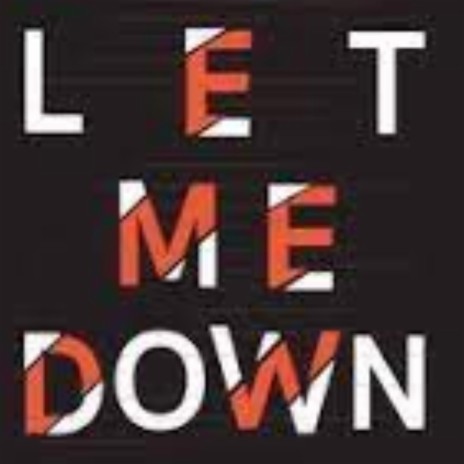 Let Me Down | Boomplay Music