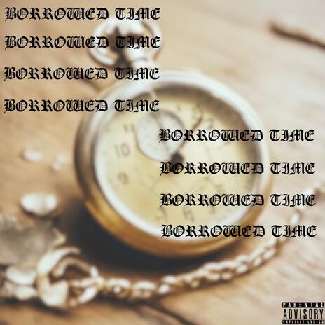 BORROWED TIME | Boomplay Music