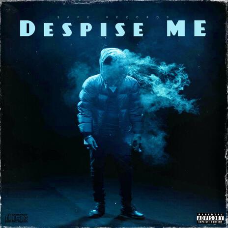 Despise Me | Boomplay Music