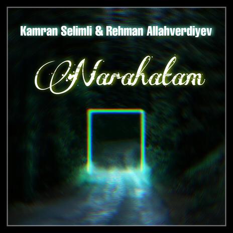 Narahatam ft. Rehman Allahverdiyev | Boomplay Music