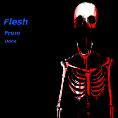 Flesh from bone | Boomplay Music