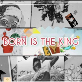 Born Is The King