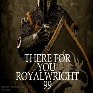 ROYALWRIGHT 99 THERE FOR YOU