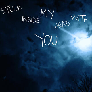 StuckInsideMyHeadWithYou