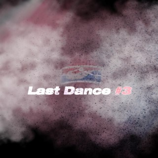 LAST DANCE #3