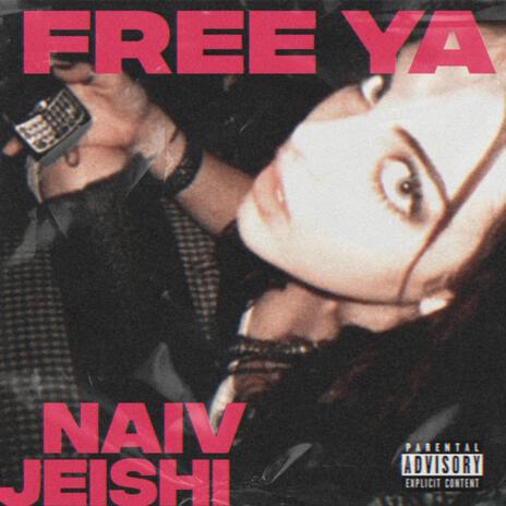 FREE YA ft. JEISHI | Boomplay Music