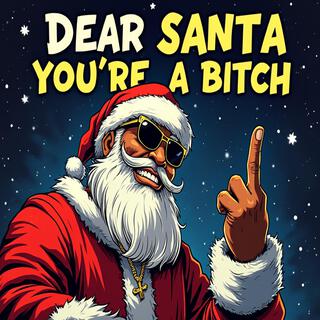 Dear Santa You're A Bitch (Single Edition)