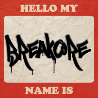 Hello My Name Is Breakcore
