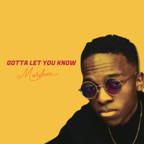 Gotta Let You Know | Boomplay Music