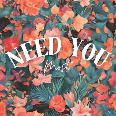 Need You Most | Boomplay Music