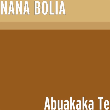 Abuakaka Te | Boomplay Music