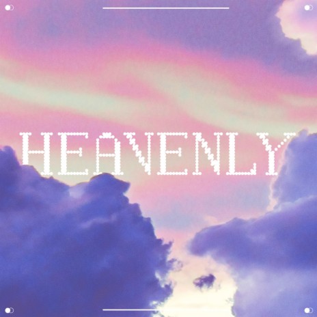 Heavenly | Boomplay Music