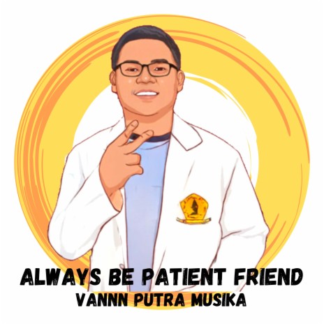 Always Be Patient Friend ft. Vany Panjaitan | Boomplay Music