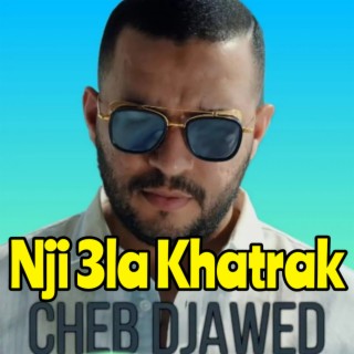 Nji 3la Khatrek