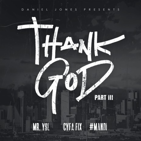 Thank God, Pt. 3 ft. Cyfa Fix, #Mandi & Mr YSL | Boomplay Music