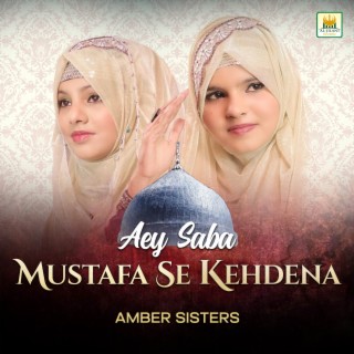 Aey Saba Mustafa Se Kehdena