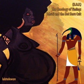 B.O.P. The Theology of Timing: Tehuti and the Het Heru Cult (Part 1 of The Craft of Imhotep Series)