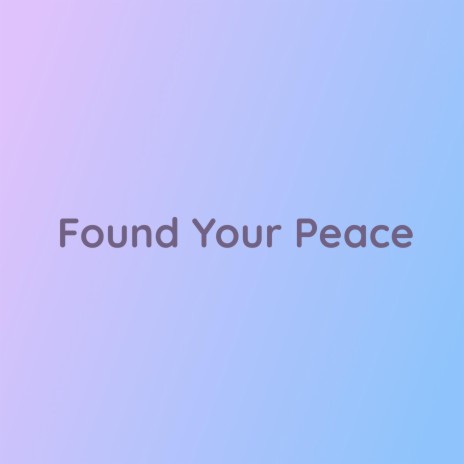 Found Your Peace | Boomplay Music