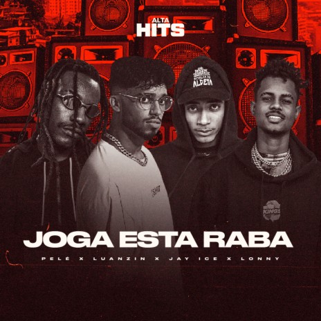 Joga Esta Raba ft. Jay Ice, Lonny Bello, Luanzin & Alta Hits