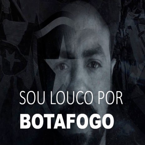 Sou Louco por Botafogo | Boomplay Music