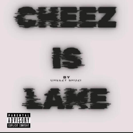 Cheezy kinda lame | Boomplay Music