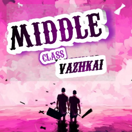 Middle Class Vazhkai | Boomplay Music