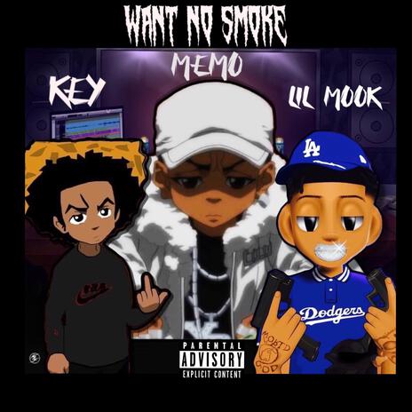 Want No Smoke ft. Lil Mook & NBH Key | Boomplay Music