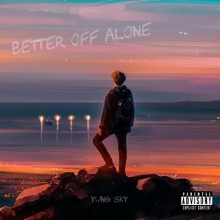 Better Off Alone lyrics | Boomplay Music