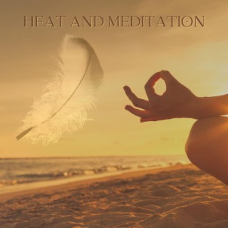 Heat and Meditation