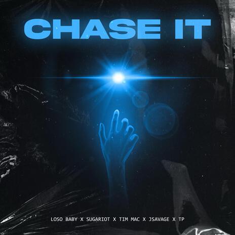 Chase it ft. SugaRiot, Tim Mac, J. Savage & T.P. | Boomplay Music