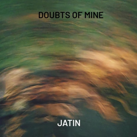 Doubts of mine | Boomplay Music