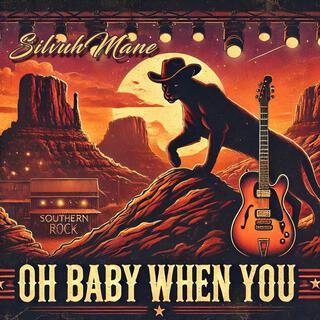 Oh Baby When You lyrics | Boomplay Music