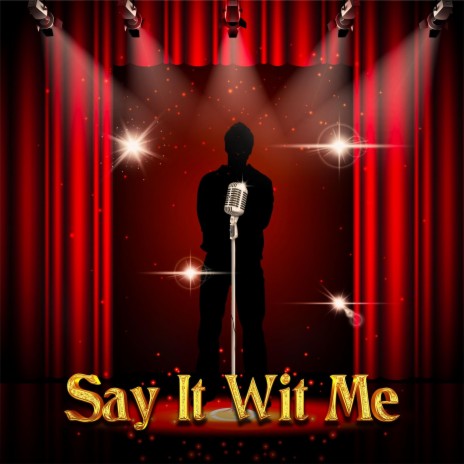 Say It Wit Me | Boomplay Music