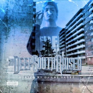 Deep South Raised (Hosted By Dj Laz Vagez)