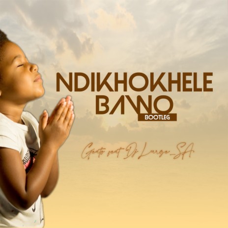 Ndikokhele Bawo (Bootleg) ft. Dj Large_SA | Boomplay Music