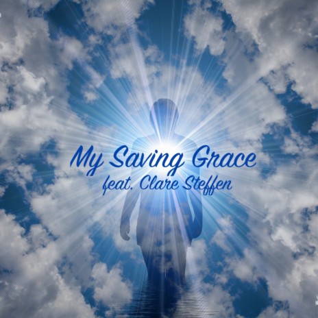 My Saving Grace ft. Clare Steffen