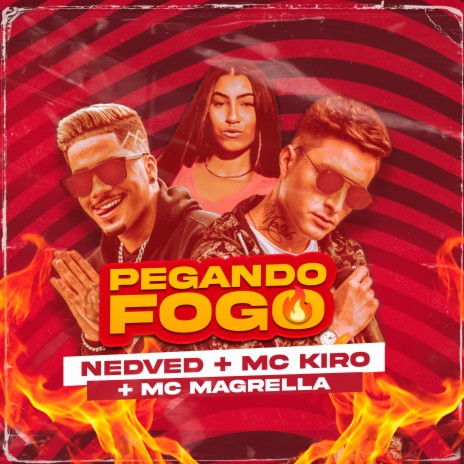 Pegando Fogo ft. Kiro & Mc Magrella | Boomplay Music