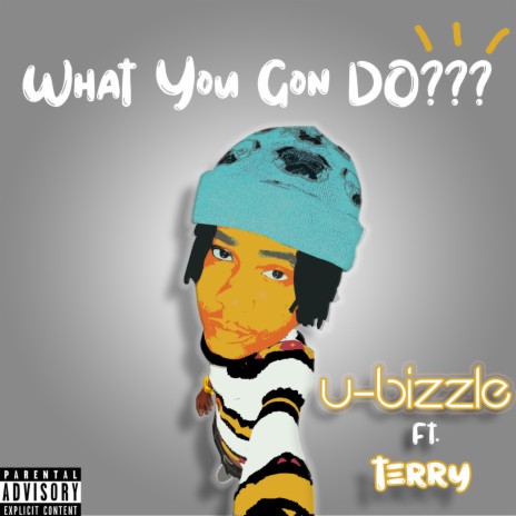 What You Gon Do ft. Terry | Boomplay Music