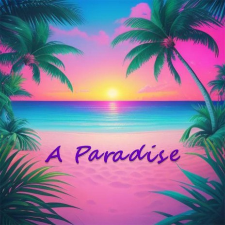 A Paradise | Boomplay Music