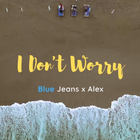 I Don't Worry ft. Alex Lato | Boomplay Music