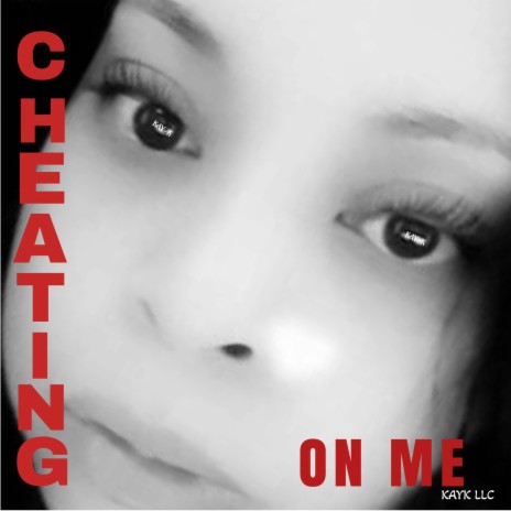Cheating On Me | Boomplay Music