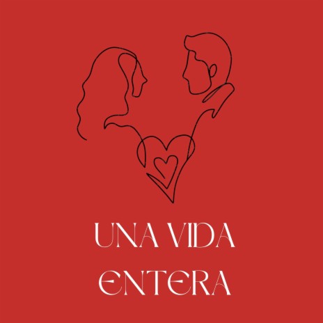 Una vida entera | Boomplay Music