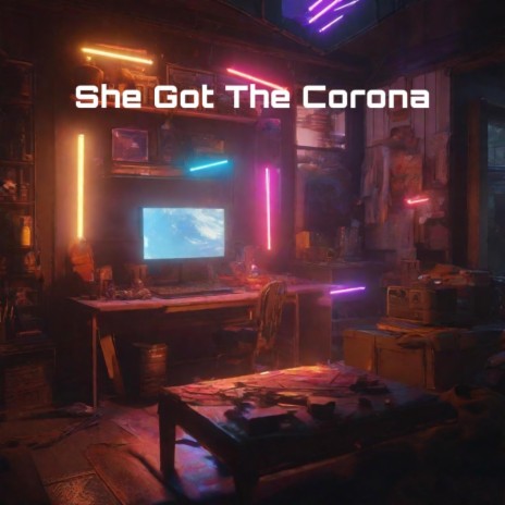 She Got The Corona | Boomplay Music