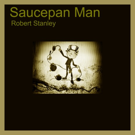 Saucepan Man | Boomplay Music