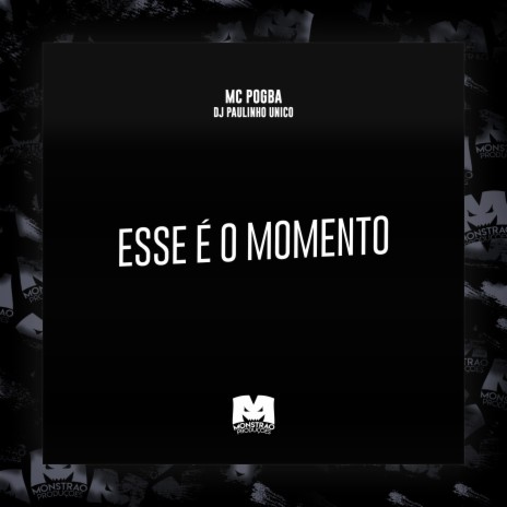 Esse É o Momento ft. DJ Paulinho Unico | Boomplay Music