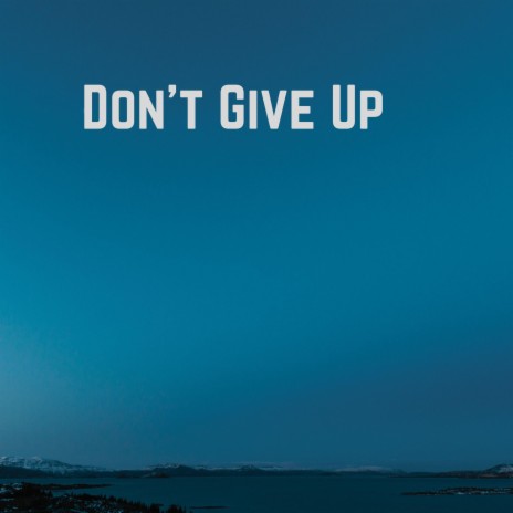 Don't Give Up ft. Keshav Mohankumar & Sameer Rao | Boomplay Music
