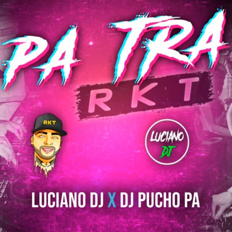Pa Tra RKT ft. Dj Pucho Pa | Boomplay Music