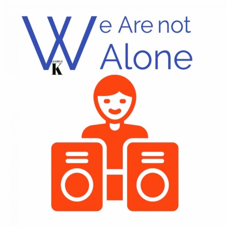 We Are Not Alone | Boomplay Music