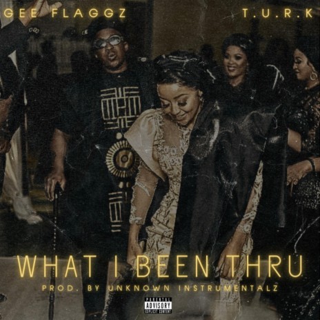 What I Been Thru ft. Gee Flaggz | Boomplay Music