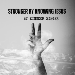 stronger by knowing Jesus lyrics | Boomplay Music